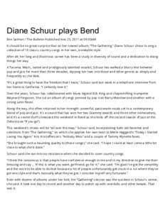Diane Schuur plays Bend Ben Salmon / The Bulletin Published Nov 25, 2011 at 04:00AM It should be no great surprise that on her newest album, “The Gathering,” Diane Schuur chose to sing a collection of 10 classic coun