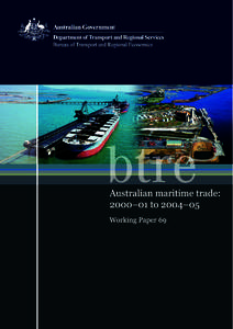 Bureau of Transport and Regional Economics  Australian maritime trade: 2000–01 to 2004–05 Working Paper 69