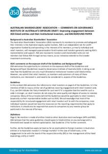 AUSTRALIAN SHAREHOLDERS’ ASSOCIATION — COMMENTS ON GOVERNANCE INSTITUTE OF AUSTRALIA’S EXPOSURE DRAFT: Improving engagement between ASX-listed entities and their institutional investors, and BACKGROUND PAPER Backgr