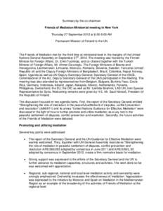 Summary by the co-chairmen Friends of Mediation Ministerial meeting in New York Thursday 27 September 2012 at[removed]AM Permanent Mission of Finland to the UN  The Friends of Mediation met for the third time at minist