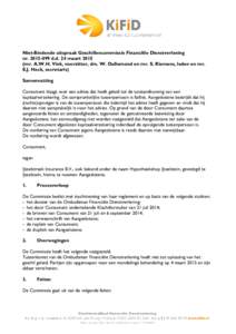 Niet-Bindende uitspraak Geschillencommissie Financiële Dienstverlening nrd.d. 24 maartmr. A.W.H. Vink, voorzitter, drs. W. Dullemond en mr. S. Riemens, leden en mr. E.J. Heck, secretaris) Samenvatting 