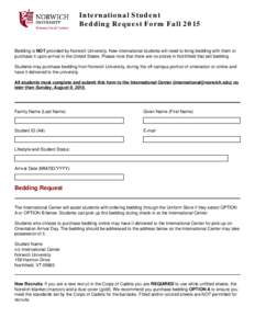 International Student Bedding Request Form Fall 2015 Bedding is NOT provided by Norwich University. New international students will need to bring bedding with them or purchase it upon arrival in the United States. Please