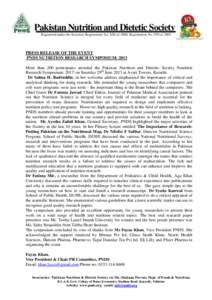 Pakistan Nutrition and Dietetic Society Registered under the Societies Registration Act XXI of 1860, Registration No. 070 of 2003 PRESS RELEASE OF THE EVENT PNDS NUTRITION RESEARCH SYMPOSIUM: 2013 More than 200 participa