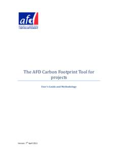 The AFD Carbon Footprint Tool for projects User’s Guide and Methodology Version: 7th April 2011