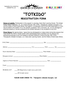 THERAPEUTIC LIFESTYLE CONCEPTS, LLC “TOTKIDO” REGISTRATION FORM Waiver of Liability: Participation in this program is voluntary. Early Start Learning Center, The United