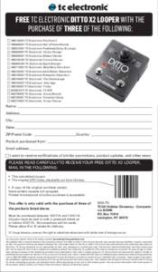 FREE TC ELECTRONIC DITTO X2 LOOPER WITH THE PURCHASE OF THREE OF THE FOLLOWING: [removed]TC Electronic PolyTune[removed]TC Electronic Hall of Fame Reverb[removed]TC Electronic Flashback Delay & Looper 960680001TC 