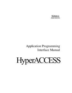 Application Programming Interface Manual HyperACCESS  Information in this manual is subject to change without notice and does not represent a commitment on the part of Hilgraeve