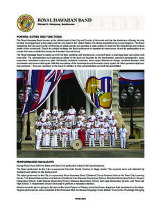 ROYAL HAWAIIAN BAND Michael D. Nakasone, Bandmaster POWERS, DUTIES AND FUNCTIONS  The Royal Hawaiian Band serves as the official band of the City and County of Honolulu and has the distinction of being the only