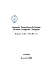 Linguistic Adaptations in Spoken Human–Computer Dialogues Empirical Studies of User Behavior Linda Bell Stockholm 2003