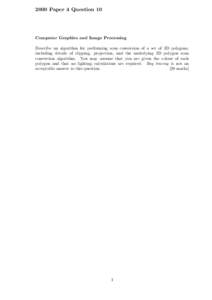 2000 Paper 4 Question 10  Computer Graphics and Image Processing Describe an algorithm for performing scan conversion of a set of 3D polygons, including details of clipping, projection, and the underlying 2D polygon scan