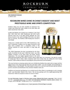 FOR IMMEDIATE RELEASE 12 March 2014 ROCKBURN WINES SHINE IN CHINA’S BIGGEST AND MOST PRESTIGIOUS WINE AND SPIRITS COMPETITION Rockburn Wines has just been awarded an impressive four