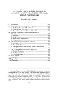 WATER DISPUTES IN THE MIDDLE EAST: AN INTERNATIONAL LAW ANALYSIS OF THE ISRAELJORDAN PEACE ACCORD RAED MOUNIR FATHALLAH* Table of Contents I. Introduction .................................................................