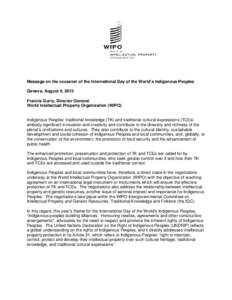 Message on the occasion of the International Day of the World’s Indigenous Peoples Geneva, August 9, 2013 Francis Gurry, Director General World Intellectual Property Organization (WIPO)  Indigenous Peoples’ tradition