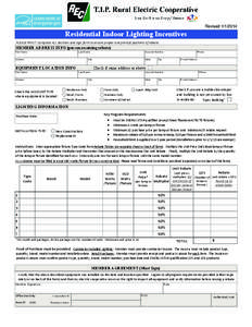 Revised[removed]Residential Indoor Lighting Incentives PLEASE PRINT: Complete ALL Sec ons and sign form to ensure proper and prompt payment of rebate.    MEMBER ADDRESS INFO (person receiving rebate)