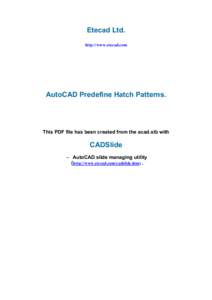 Etecad Ltd. http://www.etecad.com AutoCAD Predefine Hatch Patterns.  This PDF file has been created from the acad.slb with