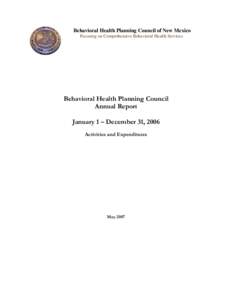 Behavioral Health Planning Council of New Mexico Focusing on Comprehensive Behavioral Health Services Behavioral Health Planning Council Annual Report January 1 – December 31, 2006