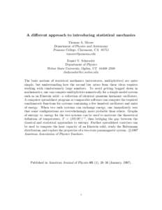 A diﬀerent approach to introducing statistical mechanics Thomas A. Moore Department of Physics and Astronomy Pomona College, Claremont, CADaniel V. Schroeder