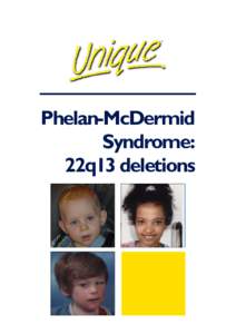 Phelan-McDermid Syndrome: 22q13 deletions Phelan-McDermid syndrome: 22q13 deletions A 22q13 deletion means that the cells of the body have a small but variable amount of