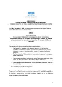 JOINT SESSION • SPECIAL STANDING COMMITTEE ON EUROPEAN AFFAIRS • STANDING COMMITTEE ON PUBLIC ADMINISTRATION, PUBLIC ORDER AND JUSTICE On Friday, December 11, 2009, the aforementioned committees of the Hellenic Parli