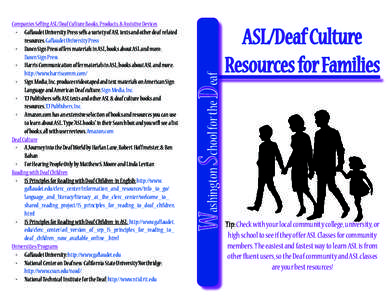 Washington School for the Deaf  Companies Selling ASL/Deaf Culture Books, Products, & Assistive Devices •	 Gallaudet University Press sells a variety of ASL texts and other deaf-related resources. Gallaudet University 