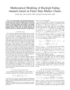 1  Mathematical Modeling of Rayleigh Fading channels based on Finite State Markov Chains Jae Man Park, Student Member, IEEE, and Gang Uk Hwang, Member, IEEE