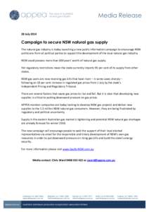 28 July[removed]Campaign to secure NSW natural gas supply The natural gas industry is today launching a new public information campaign to encourage NSW politicians from all political parties to support the development of 