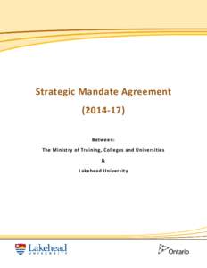 Strategic Mandate Agreement[removed]Between: The Ministry of Training, Colleges and Universities & Lakehead University