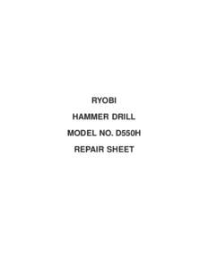 RYOBI HAMMER DRILL MODEL NO. D550H REPAIR SHEET  RYOBI HAMMER DRILL – MODEL NUMBER D550H