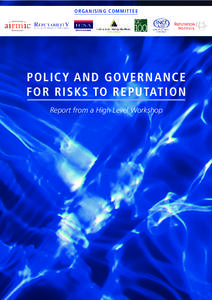 ORGANISING COMMITTEE  POLICY AND GOVERNANCE FOR RISKS TO REPUTAT ION Report from a High Level Workshop