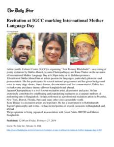 Recitation at IGCC marking International Mother Language Day A Correspondent Indira Gandhi Cultural Centre (IGCC) is organising “Ami Tomaey Bhalobashi” - an evening of poetry recitation by Dahlia Ahmed, Jayanto Chatt