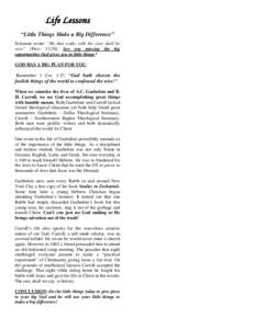 Life Lessons “Little Things Make a Big Difference” Solomon wrote: “He that walks with the wise shall be wise” (Prov. 13:20). Are you missing the big opportunities God gives you in little things? GOD HAS A BIG PLA