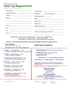 Old World Wisconsin  Field Trip Request Form Please fill in the following information Today’s Date ______________________________ Organization Name __________________________