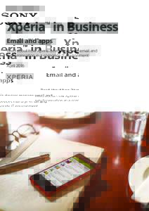 Xperia in Business TM Email and apps Read about how Xperia devices manage email and synchronisation in a corporate IT environment