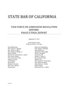 STATE BAR OF CALIFORNIA TASK FORCE ON ADMISSIONS REGULATION REFORM: PHASE II FINAL REPORT September 25, 2014 Jon B. Streeter, Chair