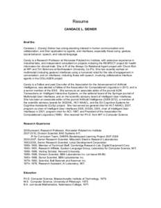 Resume CANDACE L. SIDNER Brief Bio: Candace L. (Candy) Sidner has a long-standing interest in human communication and collaboration, and their application to agents, and interfaces, especially those using gesture,