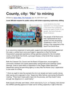 http://www.triplicate.com/News/Local-News/ County-city-No-to-mining County, city: ‘No’ to mining Written by Aaron West, The Triplicate July 10, :11 pm Local oﬃcials respond to public outcry with letters oppo
