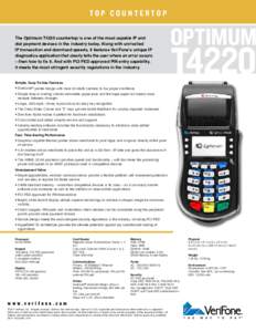 TOP COUNTERTOP The Optimum T4220 countertop is one of the most capable IP and dial payment devices in the industry today. Along with unrivalled IP transaction and download speeds, it features VeriFone’s unique IP dia