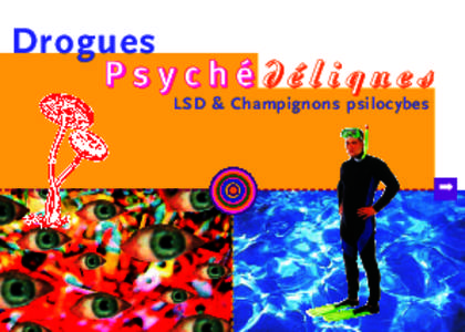 Drogues  Psyché déliques LSD & Champignons psilocybes  ➡