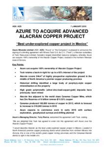 ASX: AZS  7 JANUARY 2015 AZURE TO ACQUIRE ADVANCED ALACRÁN COPPER PROJECT