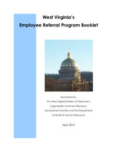 West Virginia’s Employee Referral Program Booklet Sponsored by: The West Virginia Division of Personnel’s Organization & Human Resource