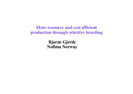 More resource and cost efficient production through selective breeding