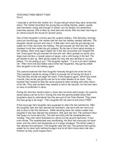 TEACHING THEM ABOUT FASD Part 2 I received a call from the mother of a 15-year-old girl whom they were concerned about. The mother described the young lady as being friendly, sweet, usually well-mannered, doing well enou