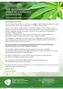 Dear Colleagues and Friends, It is with great pleasure that we invite you to partake in the International Medical Cannabis Conference which will be held on September 11-13, 2016, Tel Aviv, Israel. We are in the midst of 