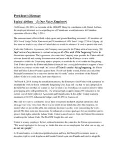 President’s Message United Airlines – Is One Nasty Employer! On February 20, 2014, in the midst of the IAMAW filing for conciliation with United Airlines, the employer informed us it was pulling out of Canada and wou