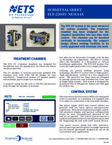 SUBMITTAL SHEET ECF-220-8V NEMA4X The ETS UV system is the most advanced UV system available. The treatment chamber has been designed for the simplest installation into any pipe work