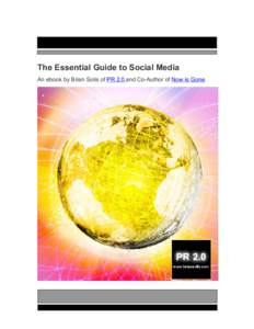 The Essential Guide to Social Media An ebook by Brian Solis of PR 2.0 and Co-Author of Now is Gone The Essential Guide to Social Media An executive outline of Social Media tools and resources needed to listen and partic