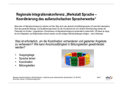 Regionale Integrationskonferenz „Werkstatt Sprache – Koordinierung des außerschulischen Spracherwerbs“ Menschen mit Migrationshintergrund verlieren auf dem Weg durch das deutsche (Aus)Bildungssystem oft wertvolle 