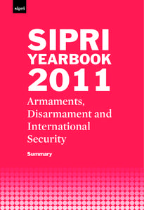 SIPRI Yearbook 2011: Armaments, Disarmament and International Security, Summary