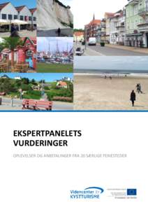 EKSPERTPANELETS VURDERINGER OPLEVELSER OG ANBEFALINGER FRA 20 SÆRLIGE FERIESTEDER Rapporten ”Ekspertpanelets vurderinger – oplevelser og anbefalinger fra 20 særlige feriesteder” er en del af projekt ”Oplevelse