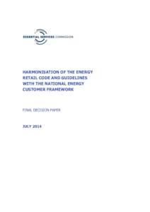 HARMONISATION OF THE ENERGY RETAIL CODE AND GUIDELINES WITH THE NATIONAL ENERGY CUSTOMER FRAMEWORK  FINAL DECISION PAPER